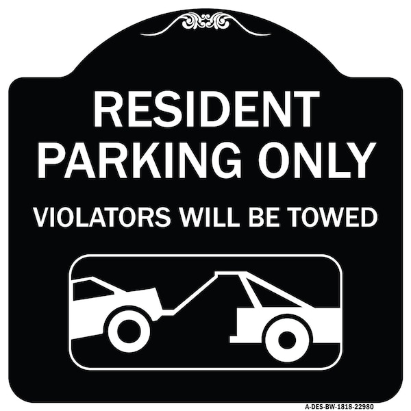 Resident Parking Violators Will Towed With Vehicle TowingAluminum Sign, 18" x 18", BW-1818-22980